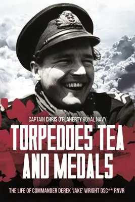 Torpedos, té y medallas: The Gallant Life of Commander D. G. H. 'Jake' Wright Dsc** Royal Naval Volunteer Reserve (La galante vida del comandante D. G. H. 'Jake' Wright, Dsc** Real Reserva Naval de Voluntarios) - Torpedoes, Tea, and Medals: The Gallant Life of Commander D. G. H. 'Jake' Wright Dsc** Royal Naval Volunteer Reserve