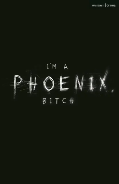 Soy un fénix, zorra (Kimmings Bryony (autora)) - I'm a Phoenix, Bitch (Kimmings Bryony (Author))