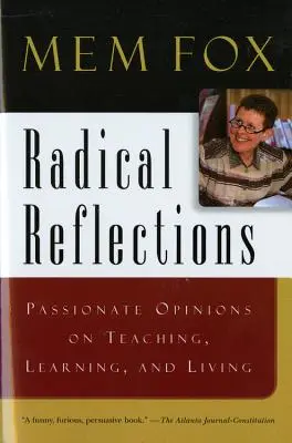 Reflexiones radicales: Opiniones apasionadas sobre la enseñanza, el aprendizaje y la vida - Radical Reflections: Passionate Opinions on Teaching, Learning, and Living