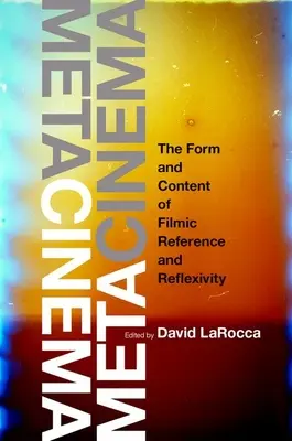 Metacinema: forma y contenido de la referencia y reflexividad fílmicas - Metacinema: The Form and Content of Filmic Reference and Reflexivity