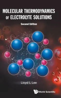 Termodinámica molecular de las soluciones electrolíticas (segunda edición) - Molecular Thermodynamics of Electrolyte Solutions (Second Edition)