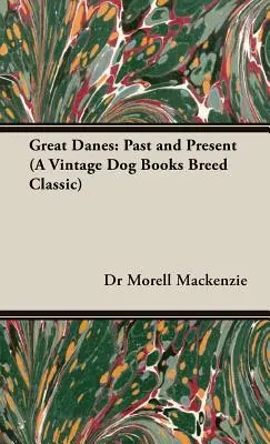 Gran danés: Past and Present (a Vintage Dog Books Breed Classic) - Great Danes: Past and Present (a Vintage Dog Books Breed Classic)