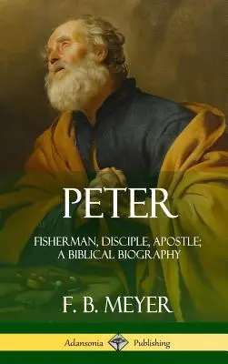 Pedro: Pescador, discípulo, apóstol; una biografía bíblica (tapa dura) - Peter: Fisherman, Disciple, Apostle; A Biblical Biography (Hardcover)