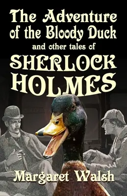 La aventura del pato sangriento y otras aventuras de Sherlock Holmes - The Adventure of the Bloody Duck and other adventures of Sherlock Holmes