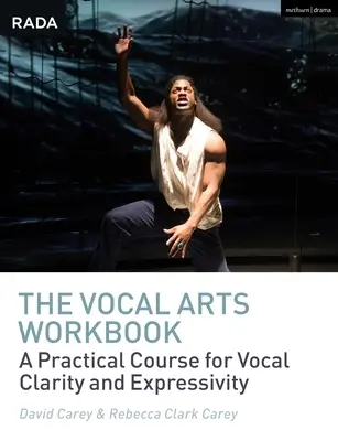 El cuaderno de trabajo de las artes vocales: Un curso práctico para desarrollar la voz expresiva del actor - The Vocal Arts Workbook: A Practical Course for Developing the Expressive Actor's Voice