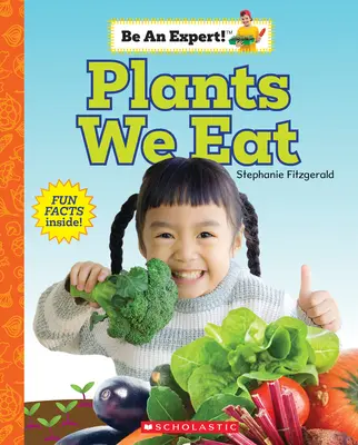 Las plantas que comemos (¡Conviértete en un experto!) - Plants We Eat (Be an Expert!)