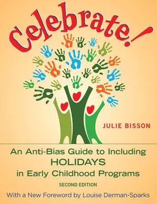 ¡Celebra! Guía antiprejuicios para incluir las fiestas en los programas de educación infantil - Celebrate!: An Anti-Bias Guide to Including Holidays in Early Childhood Programs