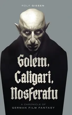 Golem, Caligari, Nosferatu - Crónica del cine fantástico alemán (tapa dura) - Golem, Caligari, Nosferatu - A Chronicle of German Film Fantasy (hardback)