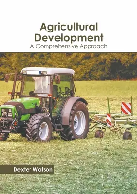 Desarrollo agrícola: Un enfoque integral - Agricultural Development: A Comprehensive Approach