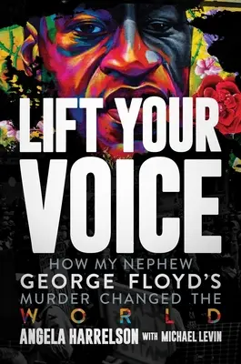 Alza la voz: Cómo el asesinato de mi sobrino George Floyd cambió el mundo - Lift Your Voice: How My Nephew George Floyd's Murder Changed the World
