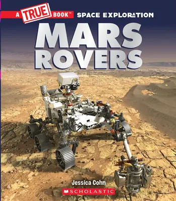 Mars Rovers (a True Book: Exploración espacial) - Mars Rovers (a True Book: Space Exploration)