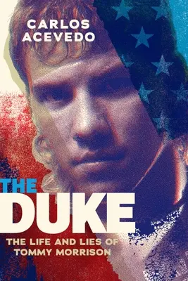 El Duque: La vida y las mentiras de Tommy Morrison - The Duke: The Life and Lies of Tommy Morrison