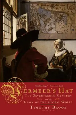 El sombrero de Vermeer: el siglo XVII y el amanecer del mundo globalizado - Vermeer's Hat: The Seventeenth Century and the Dawn of the Global World