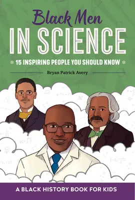 Hombres negros en la ciencia: Un libro de historia negra para niños - Black Men in Science: A Black History Book for Kids