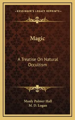 Magia: Tratado de ocultismo natural - Magic: A Treatise On Natural Occultism