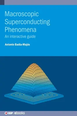 Fenómenos macroscópicos superconductores: Guía interactiva - Macroscopic Superconducting Phenomena: An interactive guide