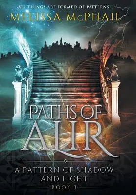 Senderos de Alir: Patrón de Sombra y Luz, Libro 3 - Paths of Alir: A Pattern of Shadow & Light Book 3