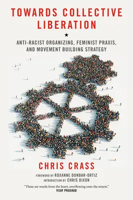 Hacia la liberación colectiva: Organización antirracista, praxis feminista y estrategia de construcción de movimientos - Towards Collective Liberation: Anti-Racist Organizing, Feminist Praxis, and Movement Building Strategy