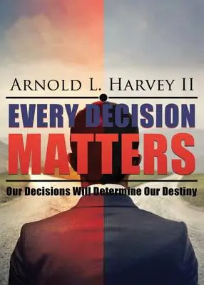 Cada decisión importa: Nuestras decisiones determinarán nuestro destino - Every Decision Matters: Our Decisions Will Determine Our Destiny