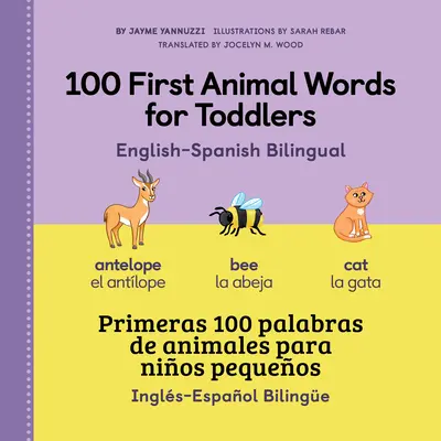 100 First Animal Words for Toddlers Bilingüe inglés-español - 100 First Animal Words for Toddlers English - Spanish Bilingual