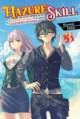 Hazure Skill: The Guild Member with a Worthless Skill Is Actually a Legendary Assassin, Vol. 3 (Novela ligera) - Hazure Skill: The Guild Member with a Worthless Skill Is Actually a Legendary Assassin, Vol. 3 (Light Novel)