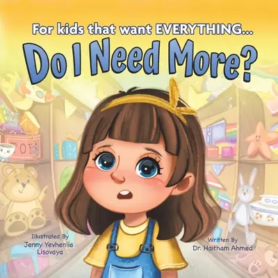 ¿Necesito más? Para los niños que lo quieren TODO - Do I Need More?: For the Kids that Want EVERYTHING