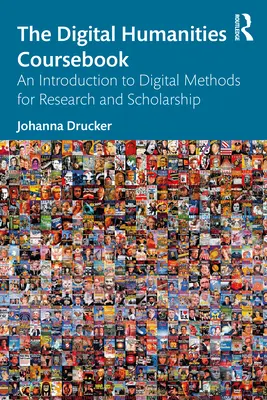 The Digital Humanities Coursebook: Una introducción a los métodos digitales para la investigación y la erudición - The Digital Humanities Coursebook: An Introduction to Digital Methods for Research and Scholarship