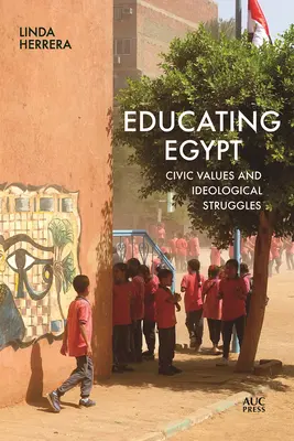 Educar a Egipto: Valores Cívicos y Luchas Ideológicas - Educating Egypt: Civic Values and Ideological Struggles