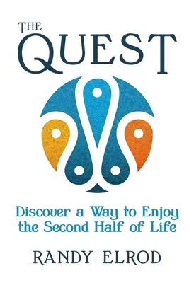 La búsqueda: Descubre cómo disfrutar de la segunda mitad de la vida - The Quest: Discover a Way to Enjoy the Second Half of Life