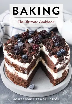 Pastelería: El libro de cocina definitivo - Baking: The Ultimate Cookbook