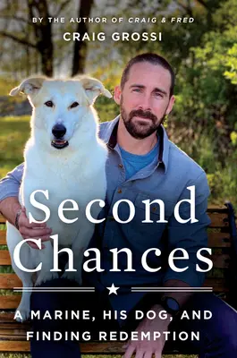 Segundas oportunidades: Un marine, su perro y la búsqueda de la redención - Second Chances: A Marine, His Dog, and Finding Redemption