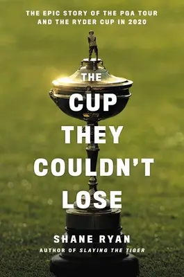 La Copa que no podían perder: Estados Unidos, la Ryder Cup y el largo camino hasta Whistling Straits - The Cup They Couldn't Lose: America, the Ryder Cup, and the Long Road to Whistling Straits