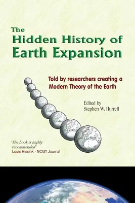 La historia oculta de la expansión de la Tierra: Contada por investigadores que crean una Teoría Moderna de la Tierra - The Hidden History of Earth Expansion: Told by researchers creating a Modern Theory of the Earth