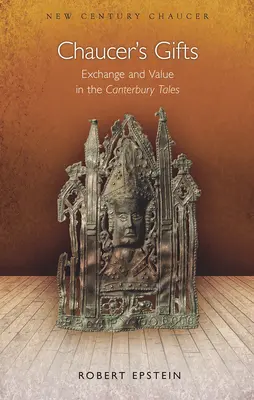 Los regalos de Chaucer: Intercambio y valor en los Cuentos de Canterbury - Chaucer's Gifts: Exchange and Value in the Canterbury Tales