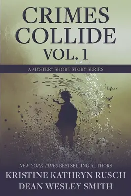 Los Crímenes Colisionan, Vol. 1: Serie de Relatos de Misterio - Crimes Collide, Vol. 1: A Mystery Short Story Series