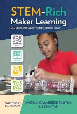 Stem-Rich Maker Learning: Diseñar para la equidad con jóvenes de color - Stem-Rich Maker Learning: Designing for Equity with Youth of Color