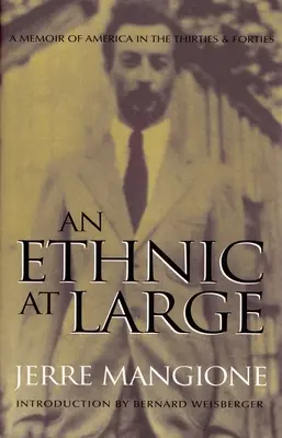 An Ethnic at Large: Memorias de los Estados Unidos en los años treinta y cuarenta - An Ethnic at Large: A Memoir of America in the Thirties and Forties