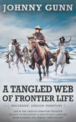 La enmarañada red de la vida en la frontera: (Brookside, Territorio de Oregón 1) - Tangled Web of Frontier Life: (Brookside, Oregon Territory 1)