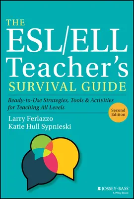 The Esl/Ell Teacher's Survival Guide: Estrategias, herramientas y actividades listas para usar en la enseñanza a todos los niveles - The Esl/Ell Teacher's Survival Guide: Ready-To-Use Strategies, Tools, and Activities for Teaching All Levels