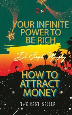 Tu Poder Infinito Para Ser Rico y Cómo Atraer Dinero - Your Infinite Power To Be Rich & How To Attract Money