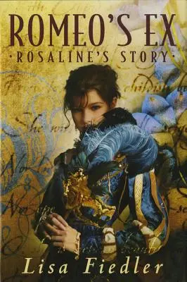 La ex de Romeo: La historia de Rosalind - Romeo's Ex: Rosalind's Story