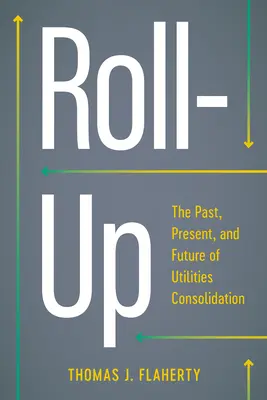 Roll-Up: Pasado, presente y futuro de la consolidación de los servicios públicos - Roll-Up: The Past, Present, and Future of Utilities Consolidation