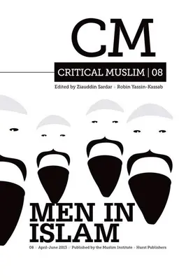 Musulmán crítico 08: Los hombres en el Islam - Critical Muslim 08: Men in Islam