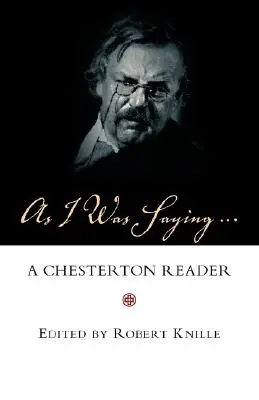 Como iba diciendo Un lector de Chesterton - As I Was Saying: A Chesterton Reader