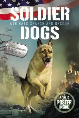 Perros soldado: búsqueda y rescate en ataques aéreos - Soldier Dogs: Air Raid Search and Rescue