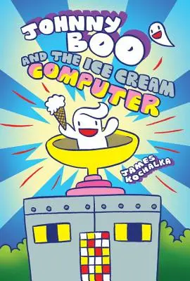 Johnny Boo y el Ordenador Helado (Johnny Boo Libro 8) - Johnny Boo and the Ice Cream Computer (Johnny Boo Book 8)