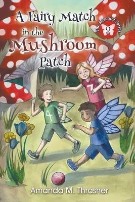 Un hada en el huerto de las setas - A Fairy Match in the Mushroom Patch