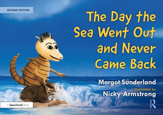 El día que el mar se fue y nunca volvió: Un cuento para niños que han perdido a un ser querido - The Day the Sea Went Out and Never Came Back: A Story for Children Who Have Lost Someone They Love