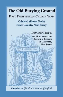 The Old Burying Ground, First Presbyterian Church Yard, Caldwell (Horse Neck), condado de Essex, Nueva Jersey - The Old Burying Ground, First Presbyterian Church Yard, Caldwell (Horse Neck), Essex County, New Jersey