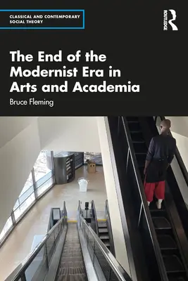 El fin de la era modernista en las artes y el mundo académico - The End of the Modernist Era in Arts and Academia